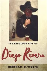 Book cover of The Fabulous Life of Diego Rivera by Bertram D. Wolfe