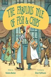 Book cover of The Fabulous Tale of Fish and Chips by Helaine Becker
