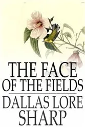 Book cover of The Face of the Fields by Dallas Lore Sharp