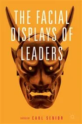 Book cover of The Facial Displays of Leaders by Carl Senior
