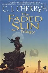 Book cover of The Faded Sun Trilogy Omnibus by C. J. Cherryh