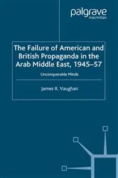 Book cover of The Failure of American and British Propaganda in the Arab Middle East, 1945–1957 by J. Vaughan