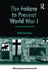 Book cover of The Failure to Prevent World War I by Hall Gardner