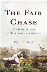Book cover of The Fair Chase by Philip Dray