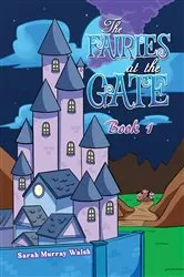 Book cover of The Fairies at the Gate - Book 1 by Sarah Murray Walsh