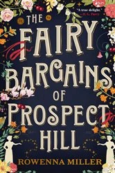 Book cover of The Fairy Bargains of Prospect Hill by Rowenna Miller