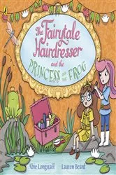 Book cover of The Fairytale Hairdresser and the Princess and the Frog by Abie Longstaff