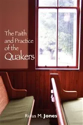 Book cover of The Faith and Practice of the Quakers by Rufus Jones