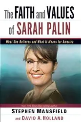 Book cover of The Faith and Values of Sarah Palin by Stephen Mansfield