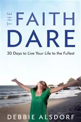 Book cover of The Faith Dare by Debbie Alsdorf