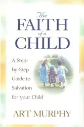 Book cover of The Faith of a Child by Art Murphy