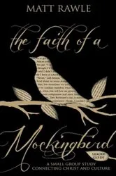Book cover of The Faith of a Mockingbird Leader Guide by Matt Rawle