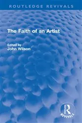 Book cover of The Faith of an Artist by John Wilson