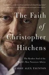 Book cover of The Faith of Christopher Hitchens by Larry Alex Taunton