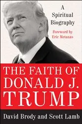 Book cover of The Faith of Donald J. Trump by David Brody