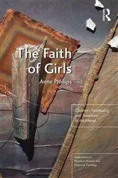 Book cover of The Faith of Girls by Anne Phillips