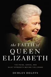 Book cover of The Faith of Queen Elizabeth by Dudley Delffs