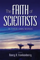 Book cover of The Faith of Scientists by Nancy K. Frankenberry