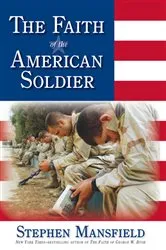 Book cover of The Faith of the American Soldier by Stephen Mansfield