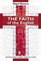 Book cover of The Faith of the English by Nigel Rooms