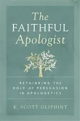 Book cover of The Faithful Apologist by K. Scott Oliphint