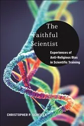 Book cover of The Faithful Scientist by Christopher P. Scheitle