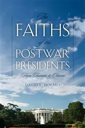 Book cover of The Faiths of the Postwar Presidents by Unknown