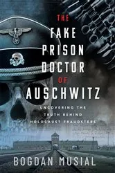 Book cover of The Fake Prison Doctor of Auschwitz by Bogdan Musial
