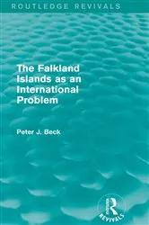 Book cover of The Falkland Islands as an International Problem (Routledge Revivals) by Peter J. Beck