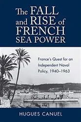Book cover of The Fall and Rise of French Sea Power by Hugues Canuel