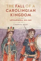 Book cover of The Fall of a Carolingian Kingdom by Charles West