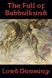 Book cover of The Fall of Babbulkund by Lord Dunsany