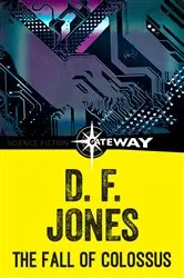 Book cover of The Fall of Colossus by D. F. Jones