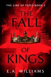 Book cover of The Fall of Kings by E.A. Williams