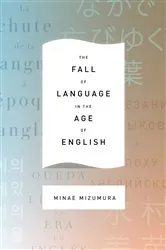 Book cover of The Fall of Language in the Age of English by Minae Mizumura