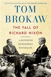 Book cover of The Fall of Richard Nixon by Tom Brokaw
