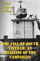 Book cover of The Fall Of South Vietnam: An Analysis Of The Campaigns by Unknown