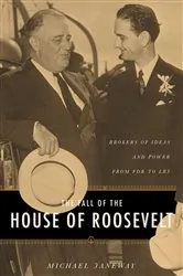 Book cover of The Fall of the House of Roosevelt by Michael Janeway