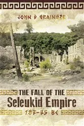 Book cover of The Fall of the Seleukid Empire, 187–75 BC by John D. Grainger