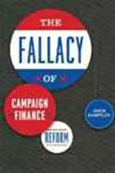 Book cover of The Fallacy of Campaign Finance Reform by John Samples