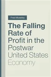 Book cover of The Falling Rate of Profit in the Postwar United States Economy by Fred Moseley