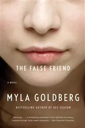 Book cover of The False Friend by Myla Goldberg