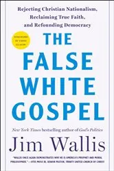 Book cover of The False White Gospel by Jim Wallis