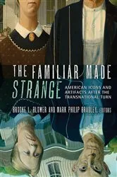 Book cover of The Familiar Made Strange by Brooke L. Blower