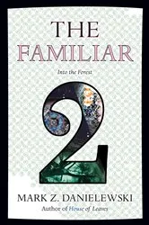 Book cover of The Familiar, Volume 2 by Mark Z. Danielewski