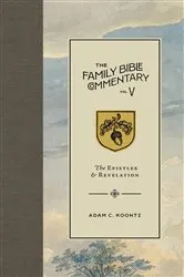 Book cover of The Family Bible Commentary, Vol. V, Pauline Epistles , General Epistles, & Revelation. by Rev. Adam C. Koontz