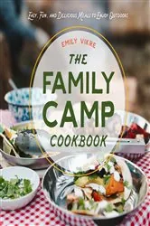 Book cover of The Family Camp Cookbook by Emily Vikre