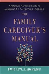Book cover of The Family Caregiver's Manual by David Levy