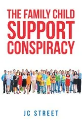 Book cover of The Family Child Support Conspiracy by JC Street