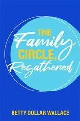 Book cover of The Family Circle, Regathered by Betty Dollar Wallace